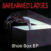 Barenaked Ladies Album: “Shoe Box E.P. [EP]”