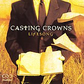Casting Crowns Album: “Lifesong”