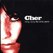 Cher Album: “Bang, Bang the Early Years” Cher Album: “Bang, Bang the Early Years”