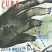 The Cure Album: “Sleep When I'm Dead [Single]”