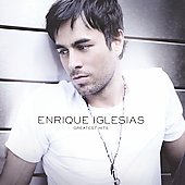 Enrique Iglesias Album: “Greatest Hits” Enrique Iglesias Album: “Greatest Hits”