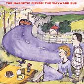 The Magnetic Fields Album: “The Wayward Bus/Distant Plastic Trees”