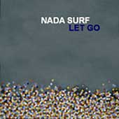 Nada Surf Album: “Let Go” Nada Surf Album: “Let Go”