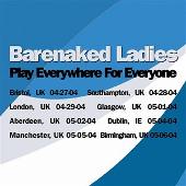 Disco de Barenaked Ladies: “Play Everywhere For Everyone (Birmingham, UK 5/6/04) (Live)”