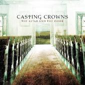 Casting Crowns Album: “The Altar And The Door”