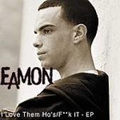 Eamon Album: “I Love Them Ho's/F**k It EP (Explicit)”