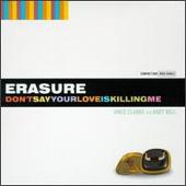 Erasure Album: “Don't Say Your Love Is Killing Me [US CD5/Vinyl Single]”