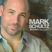 Mark Schultz Album: “Broken & Beautiful”