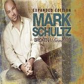 Mark Schultz Album: “Broken & Beautiful (Expanded Edition)”