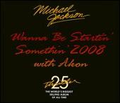 Michael Jackson Album: “Wanna Be Startin' Something 2008 with Akon”