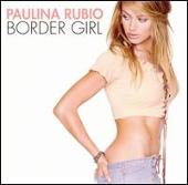 Disco de Paulina Rubio: “Border Girl [Japan Bonus Track]”