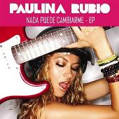 Disco de Paulina Rubio: “Nada Puede Cambiarme EP”