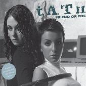 Disco de t.A.T.u.: “Friend Or Foe/Not Gonna Get Us (UK Version)”